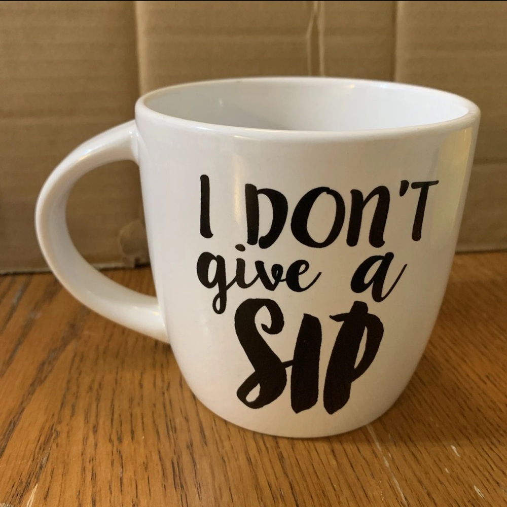 "I Don't Give A Sip" Mug  Funny Cute Mug Great For A Gift Oversized Mug